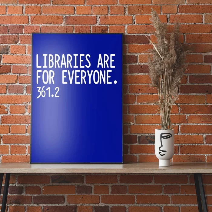 Libraries Are For Everyone Gift Library Social Justice Meaningful Gift Poster