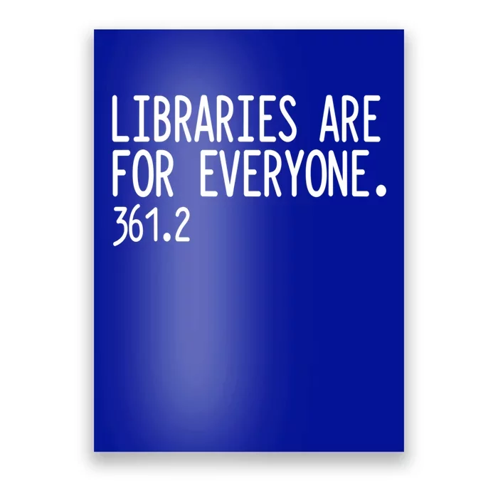 Libraries Are For Everyone Gift Library Social Justice Meaningful Gift Poster