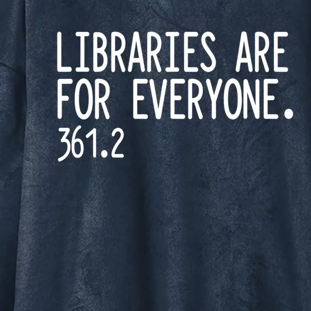 Libraries Are For Everyone Gift Library Social Justice Meaningful Gift Hooded Wearable Blanket