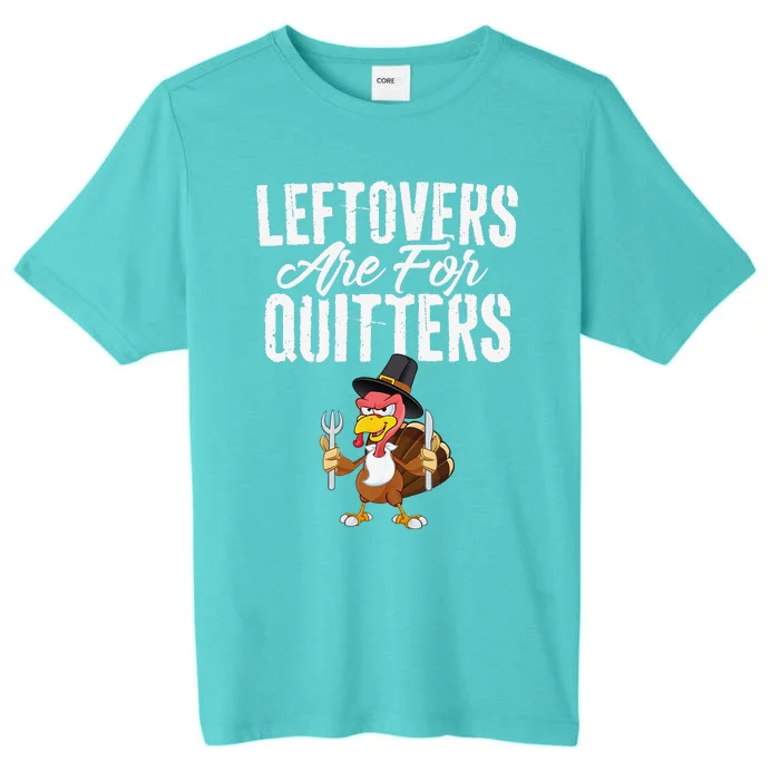 Leftovers Are For Quitters Funny Thanksgiving Turkey ChromaSoft Performance T-Shirt