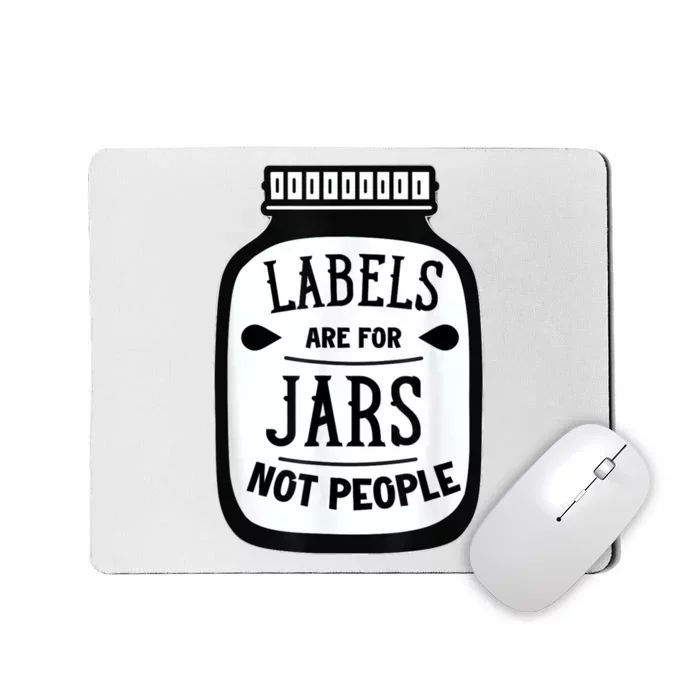 Labels Are For Jars Not People Mousepad