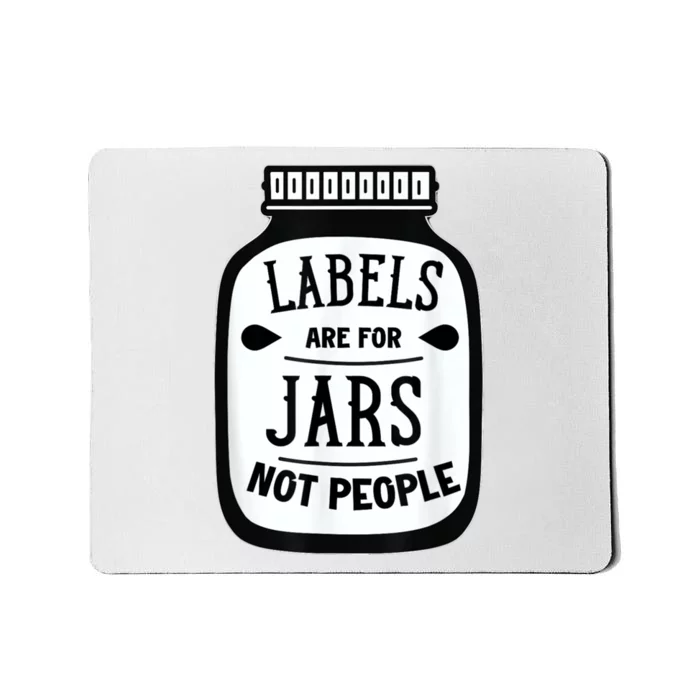 Labels Are For Jars Not People Mousepad