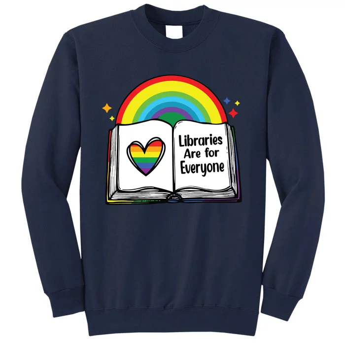 Libraries Are For Everyone Rainbow LGBT Flag Librarian Tall Sweatshirt