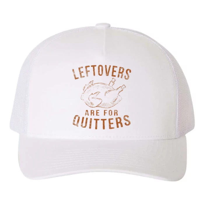 Leftovers Are For Quitters Thanksgiving Funny Turkey Leg Day Yupoong Adult 5-Panel Trucker Hat