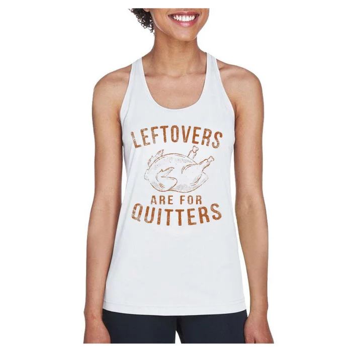 Leftovers Are For Quitters Thanksgiving Funny Turkey Leg Day Women's Racerback Tank