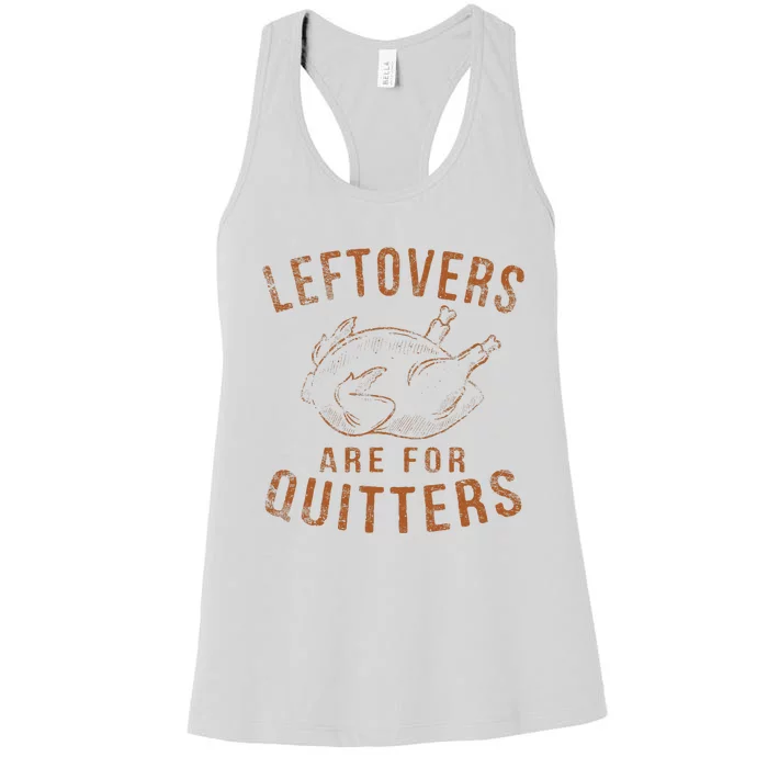 Leftovers Are For Quitters Thanksgiving Funny Turkey Leg Day Women's Racerback Tank