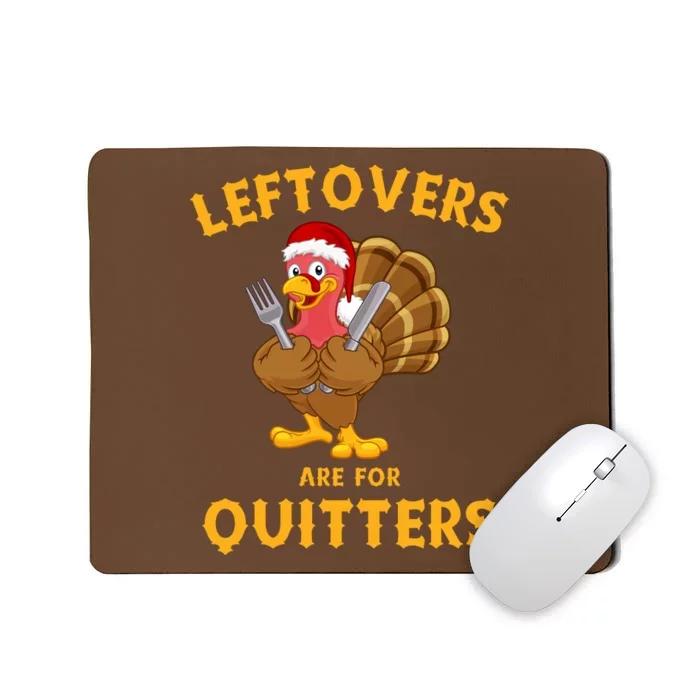 Leftovers Are For Quitters Funny Thanksgiving Turkey Dinner Mousepad