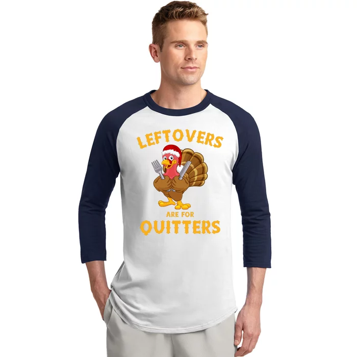 Leftovers Are For Quitters Funny Thanksgiving Turkey Dinner Baseball Sleeve Shirt