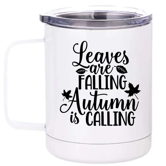 Leaves Are Falling Autumn Is Calling Front & Back 12oz Stainless Steel Tumbler Cup