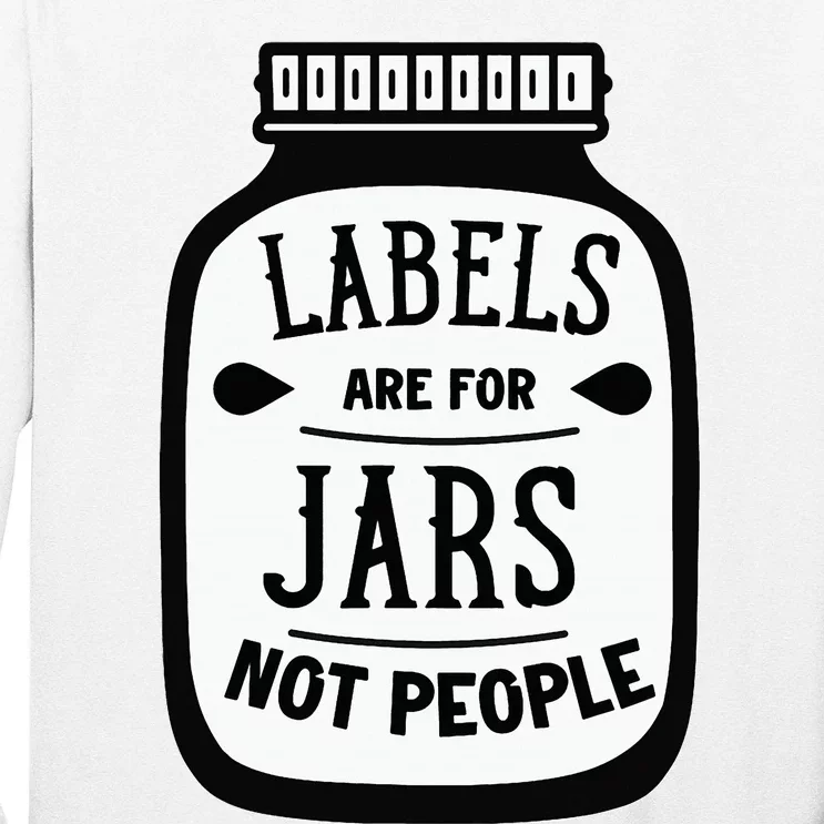 Labels Are For Jars Not People Long Sleeve Shirt