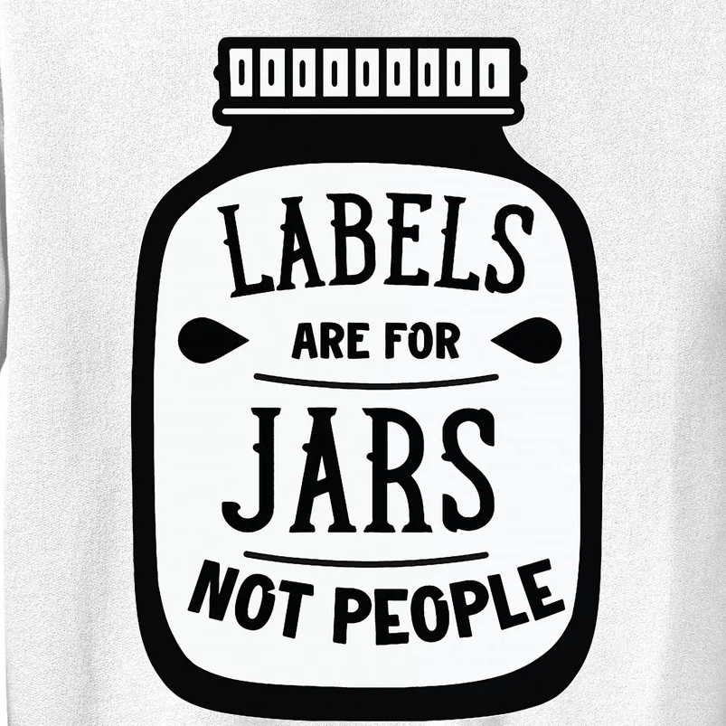 Labels Are For Jars Not People Sweatshirt