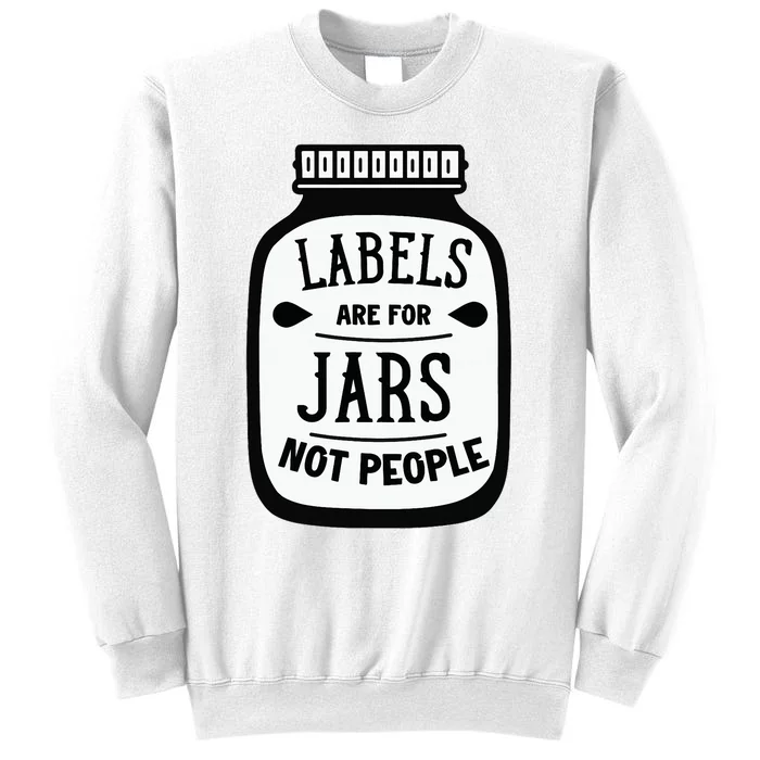 Labels Are For Jars Not People Sweatshirt