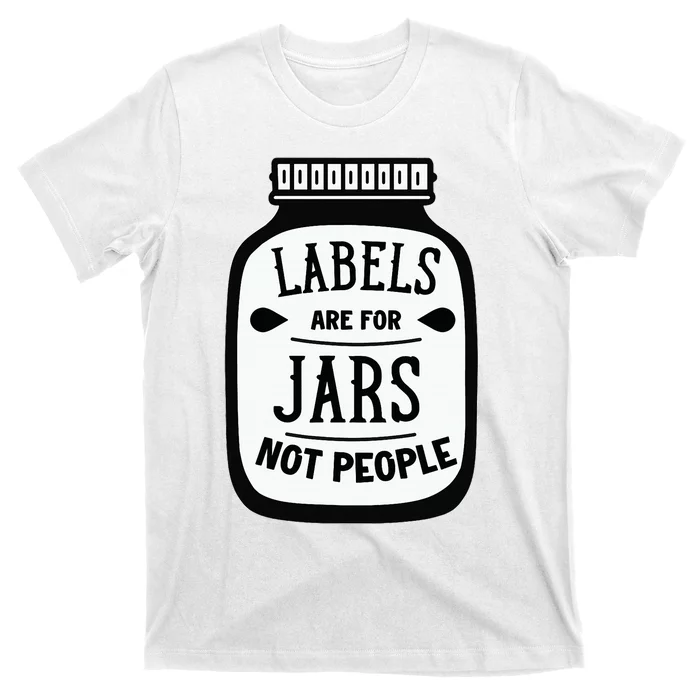 Labels Are For Jars Not People T-Shirt