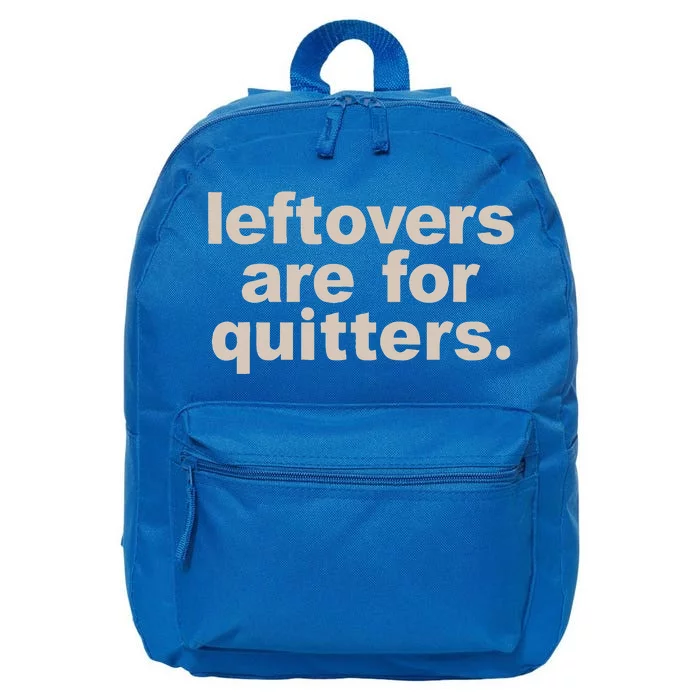 Leftovers Are For Quitters Thanksgiving Dinner Funny 16 in Basic Backpack