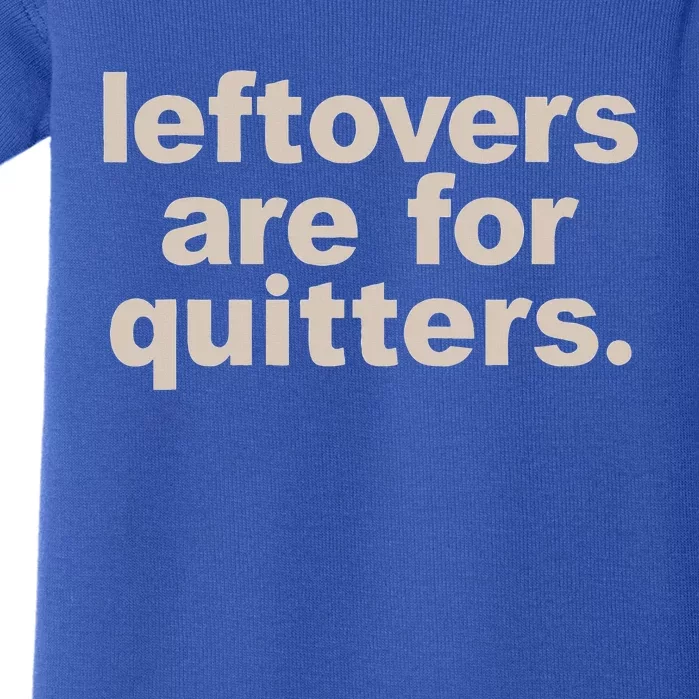 Leftovers Are For Quitters Thanksgiving Dinner Funny Baby Bodysuit