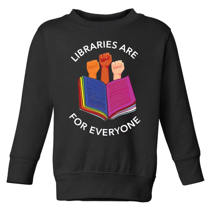 Libraries Are For Everyone Toddler Sweatshirt