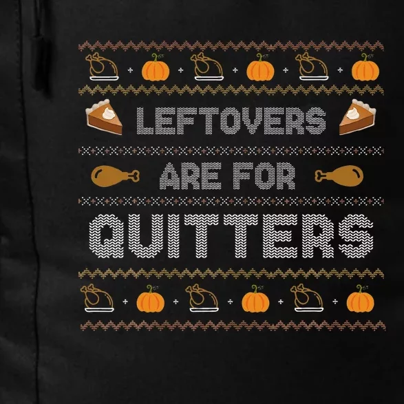 Leftovers are for Quitters Gift Ugly Thanksgiving Sweater Daily Commute Backpack