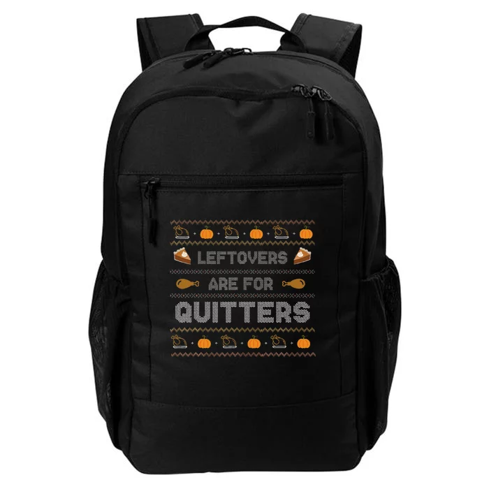 Leftovers are for Quitters Gift Ugly Thanksgiving Sweater Daily Commute Backpack