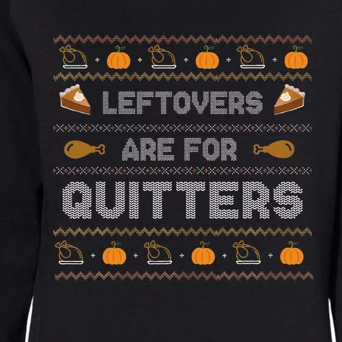 Leftovers are for Quitters Gift Ugly Thanksgiving Sweater Womens California Wash Sweatshirt