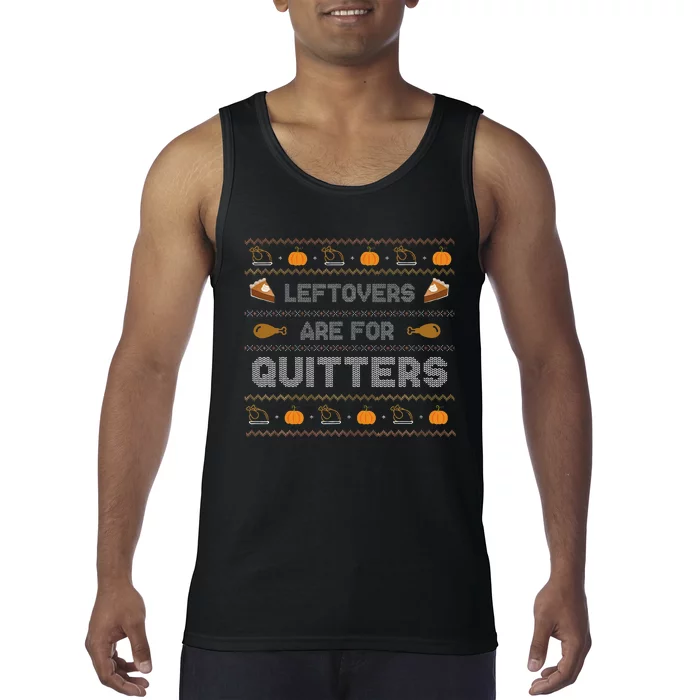 Leftovers are for Quitters Gift Ugly Thanksgiving Sweater Tank Top