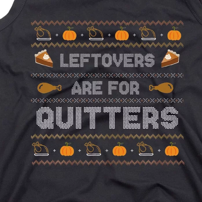 Leftovers are for Quitters Gift Ugly Thanksgiving Sweater Tank Top