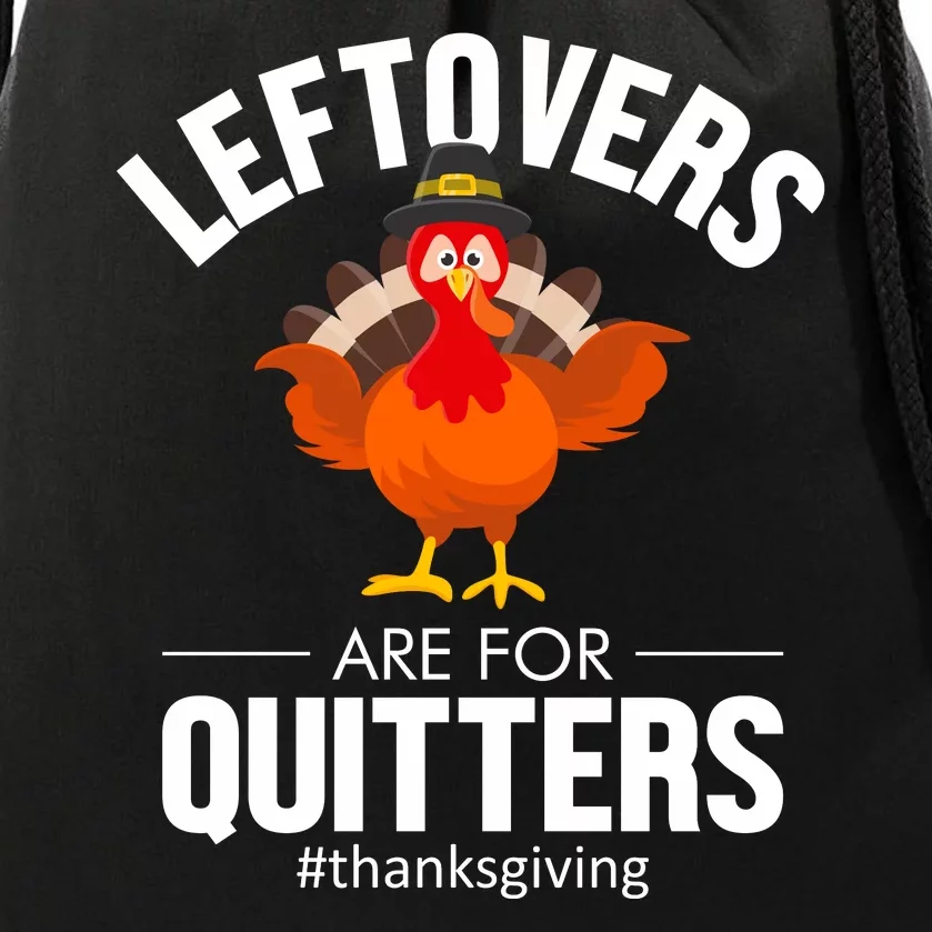 Leftovers Are For The Quitters Drawstring Bag