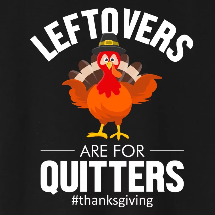 Leftovers Are For The Quitters Women's Crop Top Tee