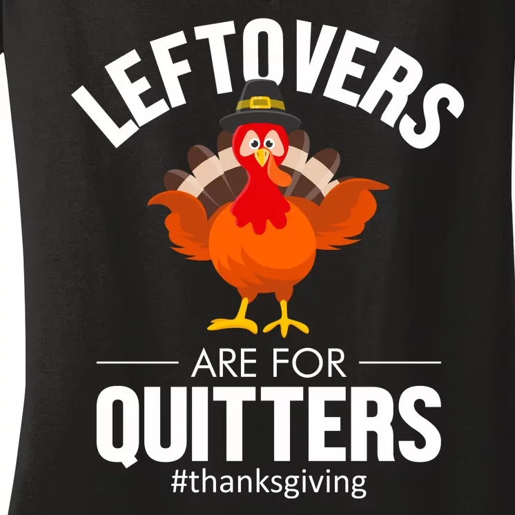 Leftovers Are For The Quitters Women's V-Neck T-Shirt