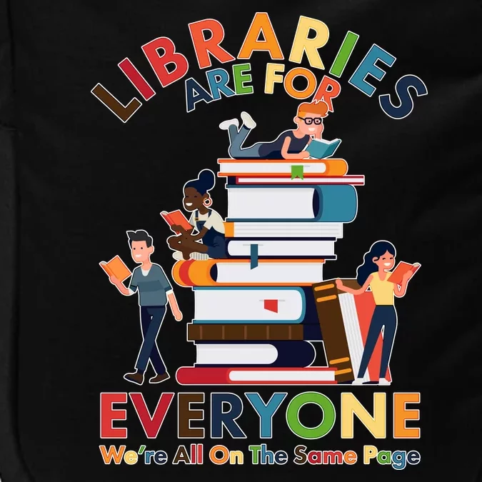 Libraries Are For Everyone Were All One The Same Page Impact Tech Backpack