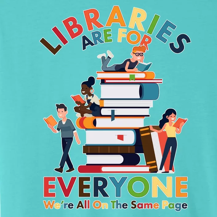 Libraries Are For Everyone Were All One The Same Page ChromaSoft Performance T-Shirt