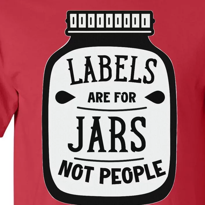 Labels Are For Jars Not People Positive Message Tall T-Shirt