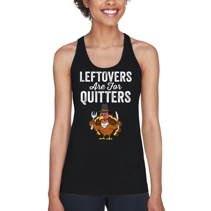 Leftovers Are For Quitters Family Funny Thanksgiving Women's Racerback Tank