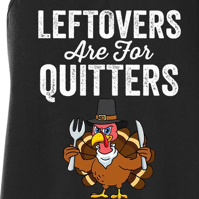 Leftovers Are For Quitters Family Funny Thanksgiving Women's Racerback Tank