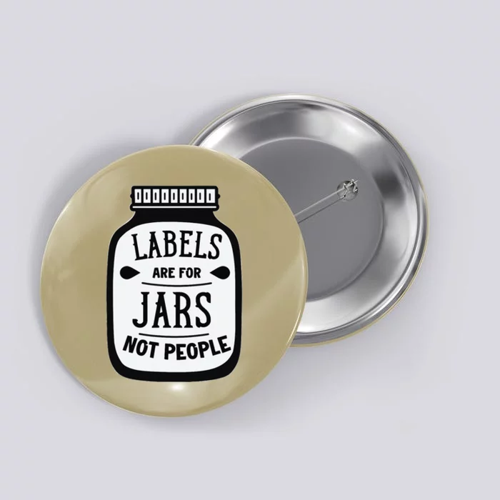 Labels Are For Jars Not People Button