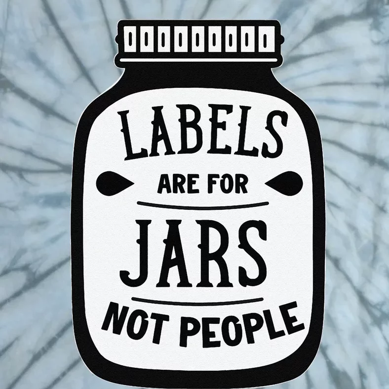 Labels Are For Jars Not People Tie-Dye T-Shirt