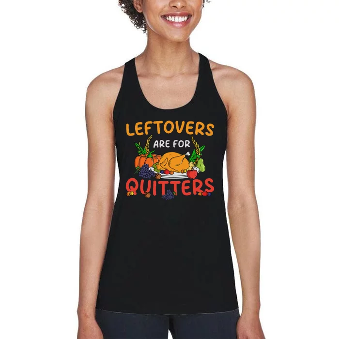 Leftovers Are For Quitters Turkey Day Thanksgiving Dinner Women's Racerback Tank