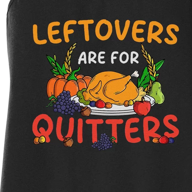 Leftovers Are For Quitters Turkey Day Thanksgiving Dinner Women's Racerback Tank