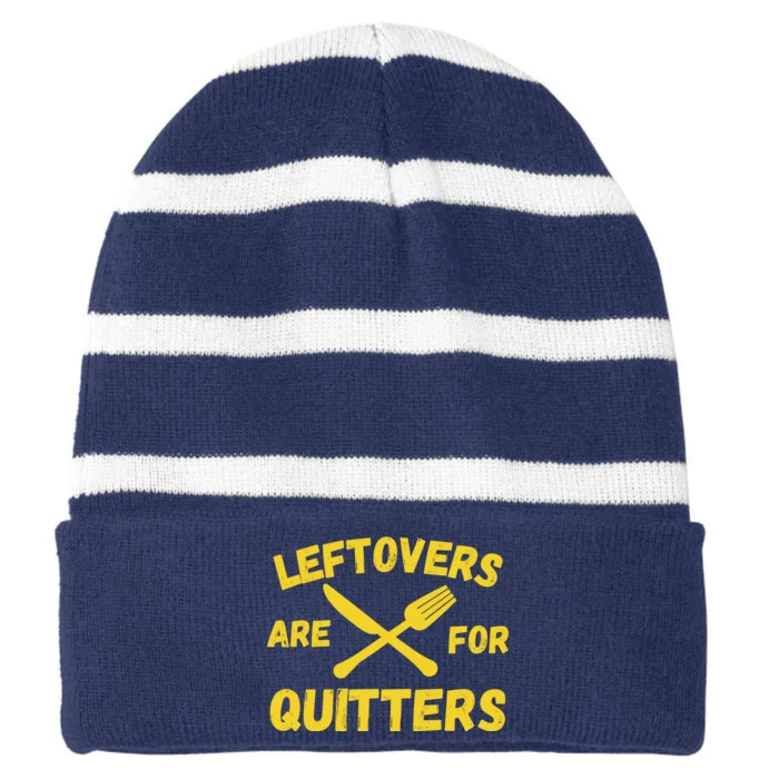 Leftovers Are For Quitters Funny Thanksgiving Turkey Dinner Striped Beanie with Solid Band