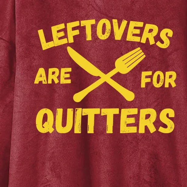 Leftovers Are For Quitters Funny Thanksgiving Turkey Dinner Hooded Wearable Blanket