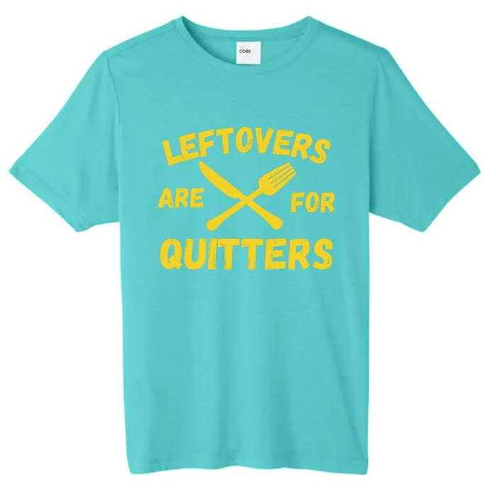 Leftovers Are For Quitters Funny Thanksgiving Turkey Dinner ChromaSoft Performance T-Shirt