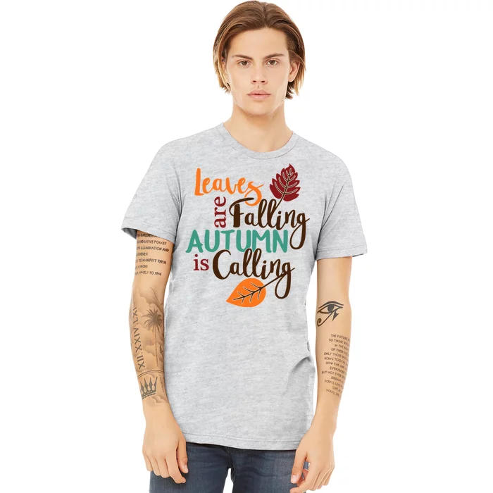 Leaves Are Falling Autumn Is Calling Premium T-Shirt