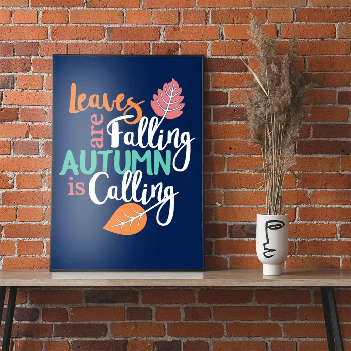 Leaves Are Falling Autumn Is Calling Poster