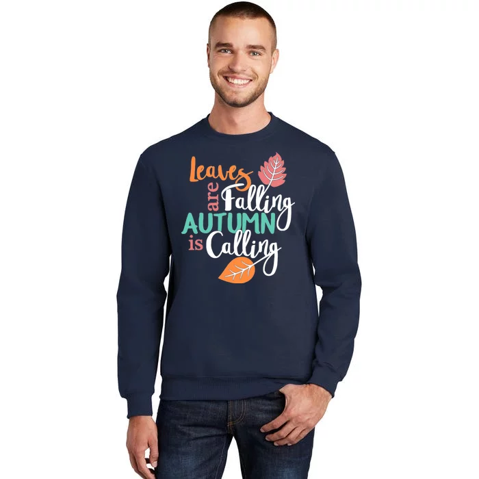 Leaves Are Falling Autumn Is Calling Tall Sweatshirt