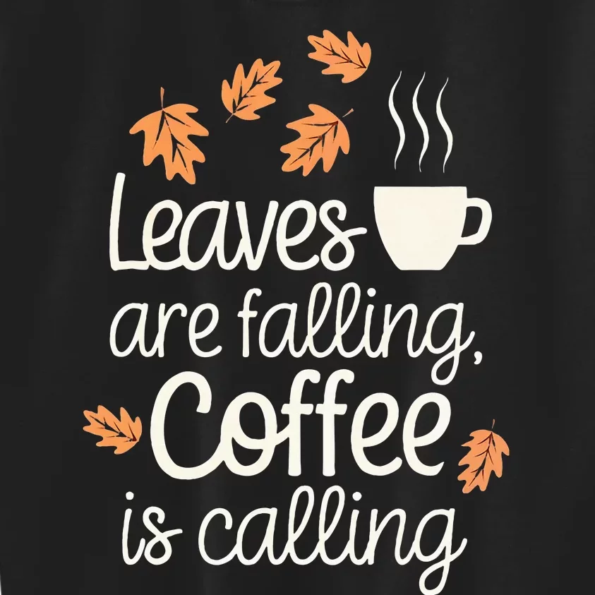 Leaves Are Falling Coffee Is Calling Kids Sweatshirt