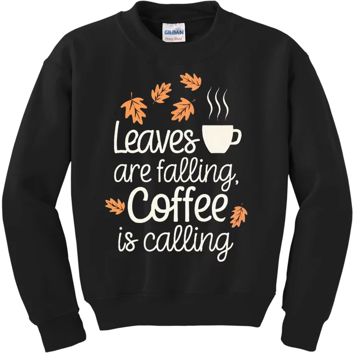 Leaves Are Falling Coffee Is Calling Kids Sweatshirt