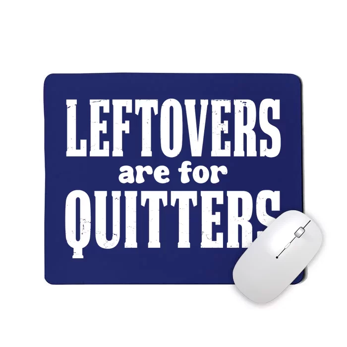 Leftovers Are For Quitters Funny Holiday Mousepad