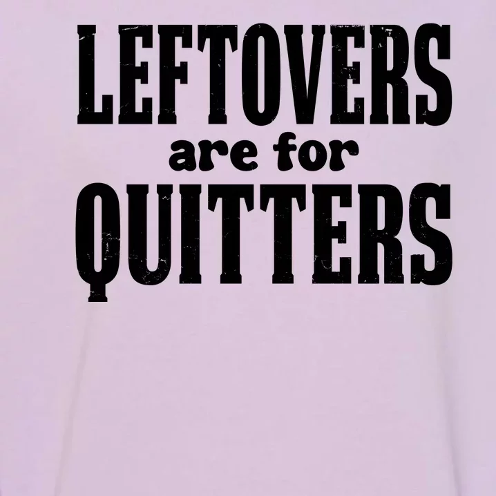 Leftovers Are For Quitters Funny Holiday Garment-Dyed Sweatshirt