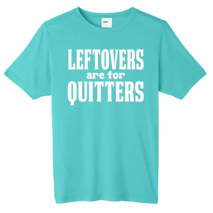 Leftovers Are For Quitters Funny Holiday ChromaSoft Performance T-Shirt