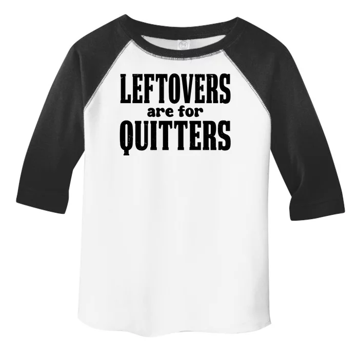 Leftovers Are For Quitters Funny Holiday Toddler Fine Jersey T-Shirt