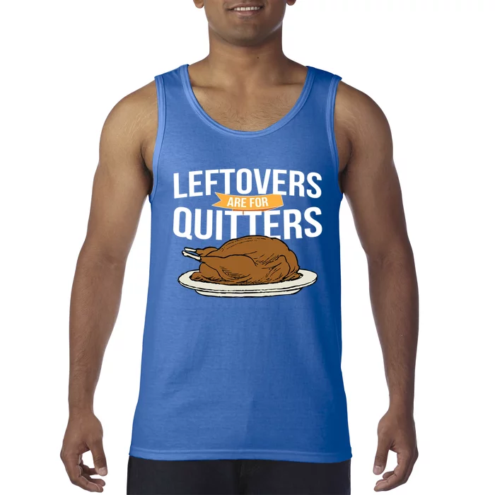 Leftovers Are For Quitters Holiday Turkey Gravy Gift Tank Top